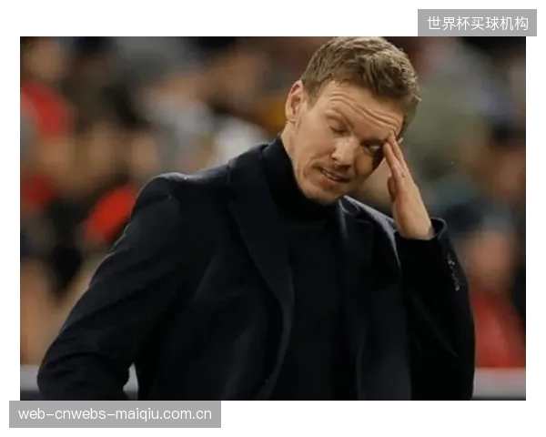 纳格尔斯曼考察替补门将状态，鲍曼表现将影响世界杯门将顺位。